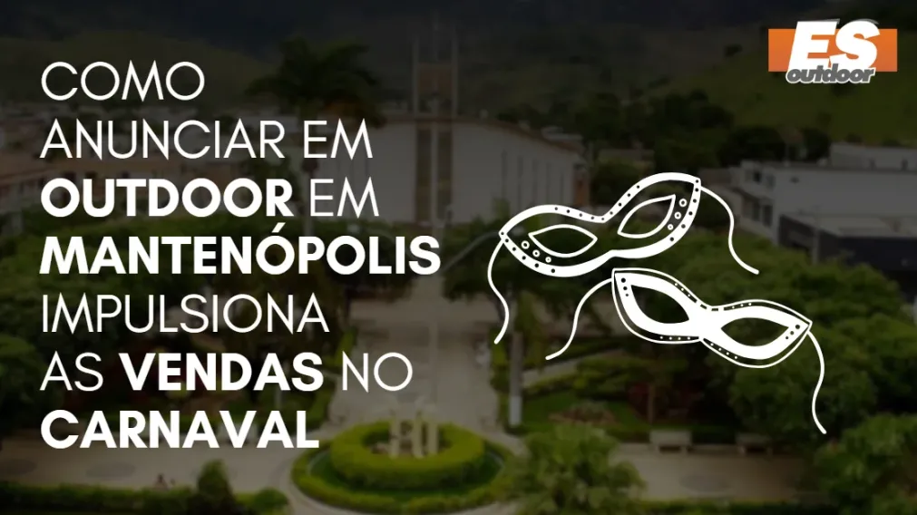 Como Anunciar em outdoor em Manten&oacute;polis impulsiona  as vendas no CARNAVAL