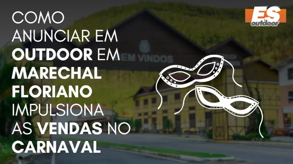 Como Anunciar em outdoor em Marechal Floriano impulsiona  as vendas no CARNAVAL