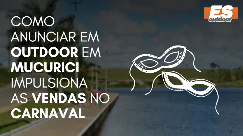 Como Anunciar em outdoor em Mucurici impulsiona  as vendas no CARNAVAL