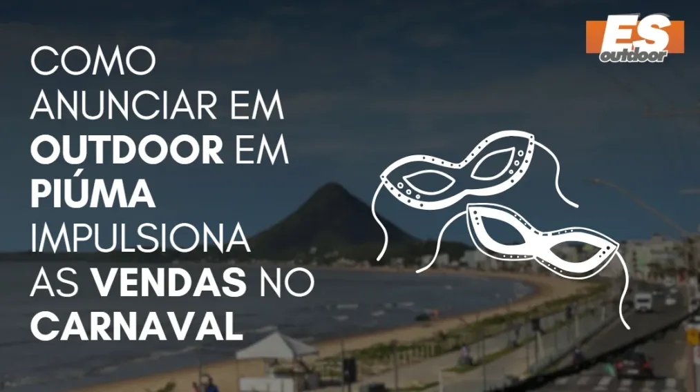 Como Anunciar em outdoor em Pi&uacute;ma impulsiona  as vendas no CARNAVAL