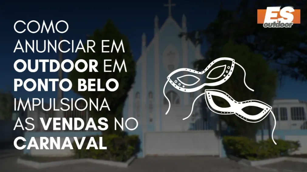 Como Anunciar em outdoor em Ponto Belo impulsiona  as vendas no CARNAVAL