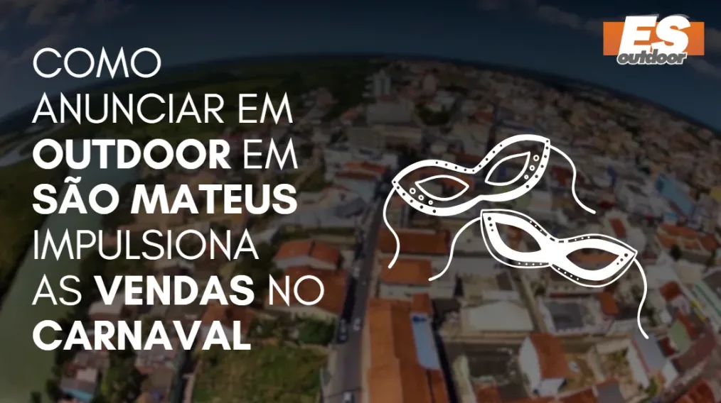 Como Anunciar em outdoor em S&atilde;o Mateus impulsiona  as vendas no CARNAVAL