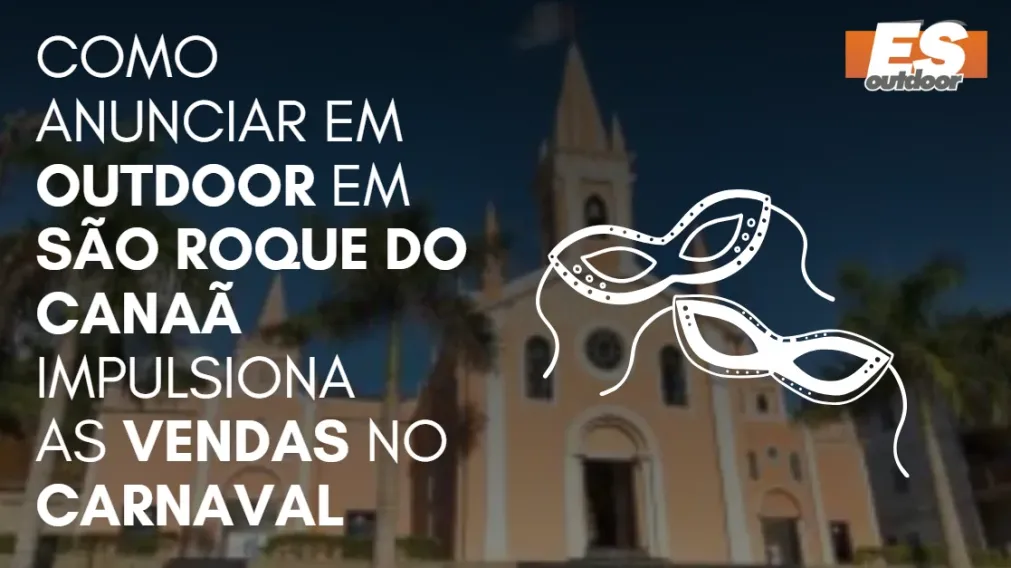 Como Anunciar em outdoor em S&atilde;o Roque do Cana&atilde; impulsiona  as vendas no CARNAVAL