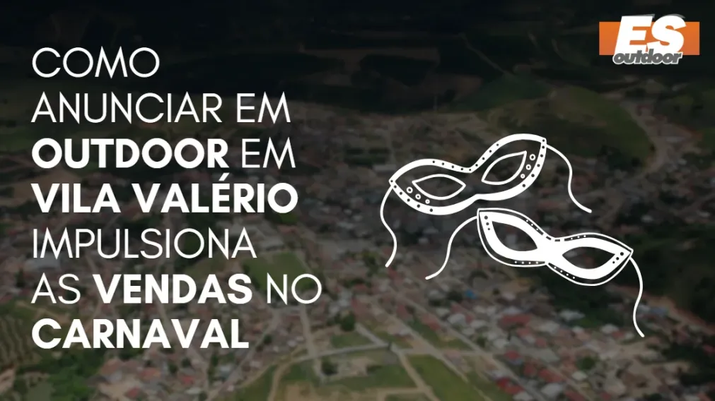 Como Anunciar em outdoor em Vila Val&eacute;rio impulsiona  as vendas no CARNAVAL