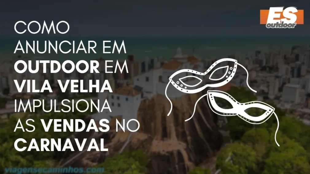 Como Anunciar em outdoor em Vila Velha impulsiona  as vendas no CARNAVAL