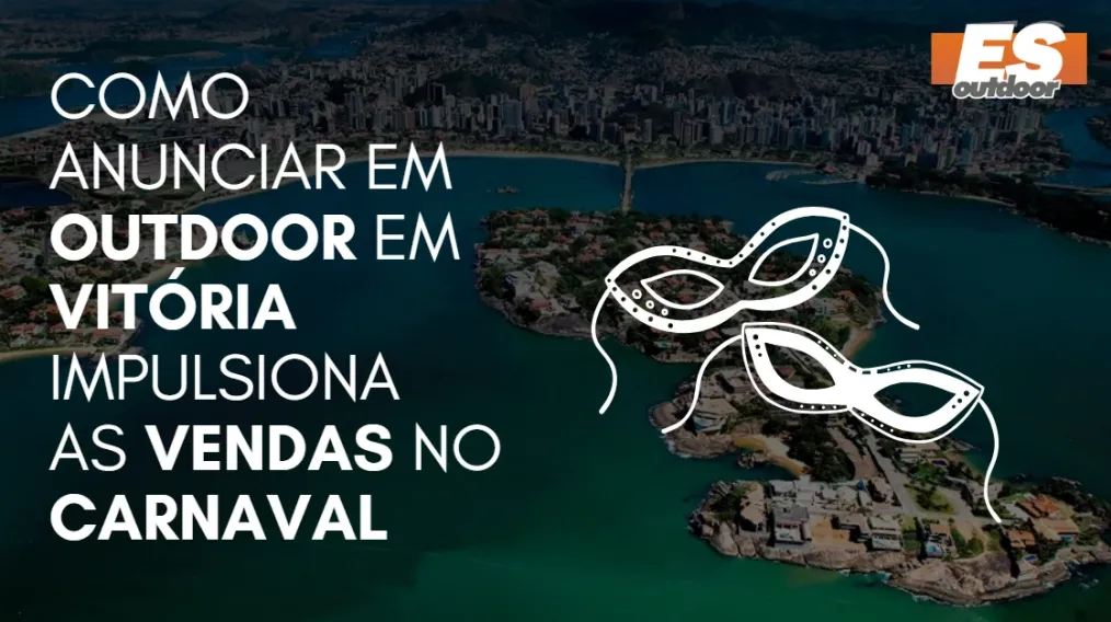 Como Anunciar em outdoor em Vit&oacute;ria impulsiona  as vendas no CARNAVAL