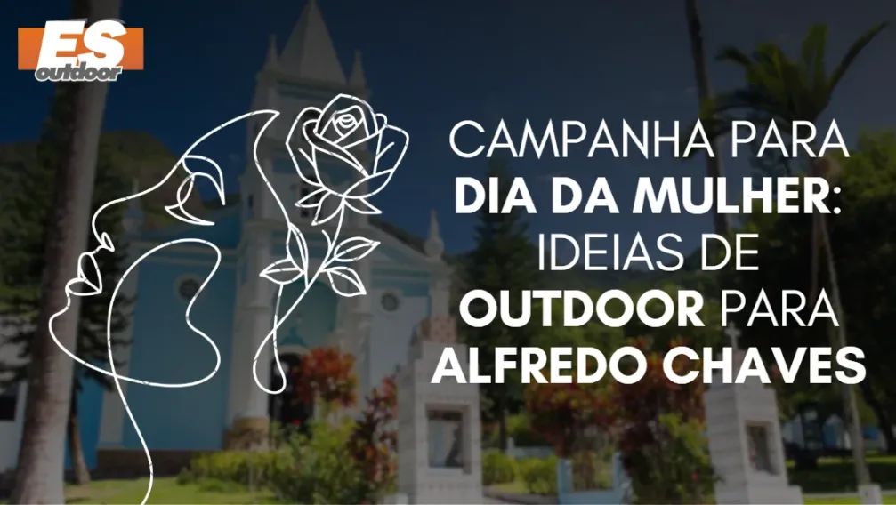 Campanha para o Dia da Mulher: Ideias de Outdoor para Alfredo Chaves