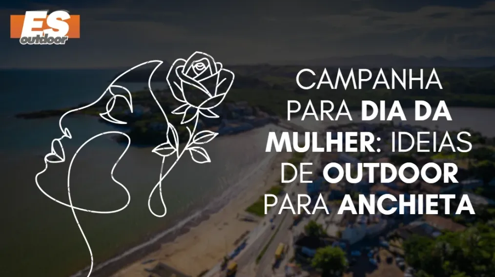 Campanha para o Dia da Mulher: Ideias de Outdoor para Anchieta