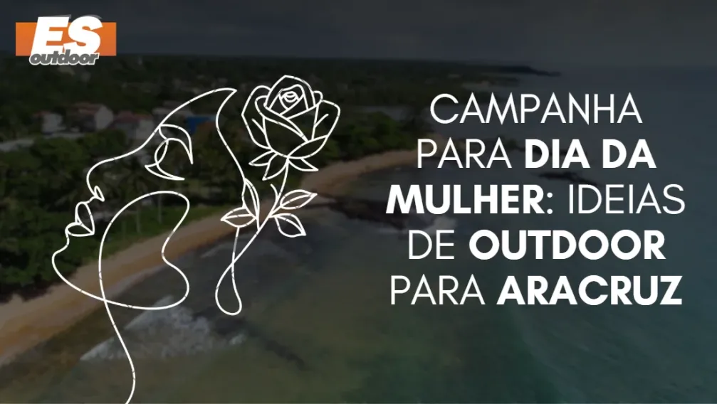 Campanha para o Dia da Mulher: Ideias de Outdoor para Aracruz