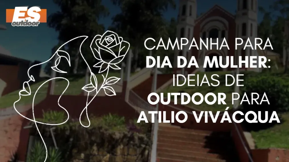 Campanha para o Dia da Mulher: Ideias de Outdoor para At&iacute;lio Viv&aacute;cqua