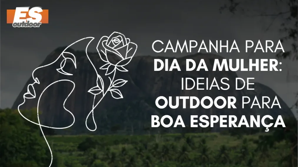 Campanha para o Dia da Mulher: Ideias de Outdoor para Boa Esperan&ccedil;a