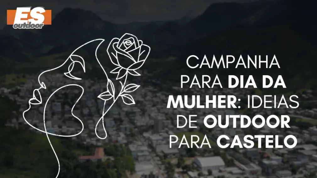 Campanha para o Dia da Mulher: Ideias de Outdoor para Castelo