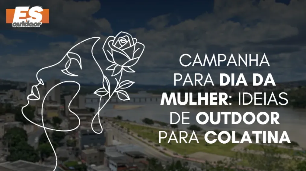 Campanha para o Dia da Mulher: Ideias de Outdoor para Colatina