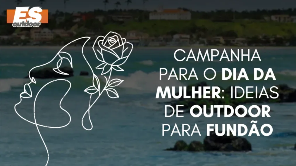 Campanha para o Dia da Mulher: Ideias de Outdoor para Fund&atilde;o
