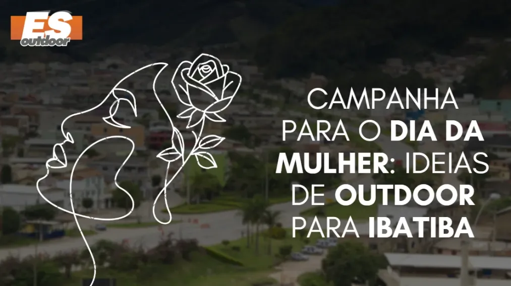 Campanha para o Dia da Mulher: Ideias de Outdoor para Ibatiba