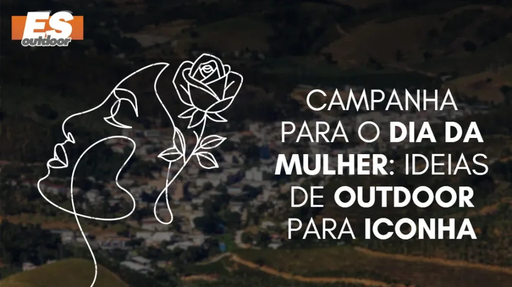 Campanha para o Dia da Mulher: Ideias de Outdoor para Iconha