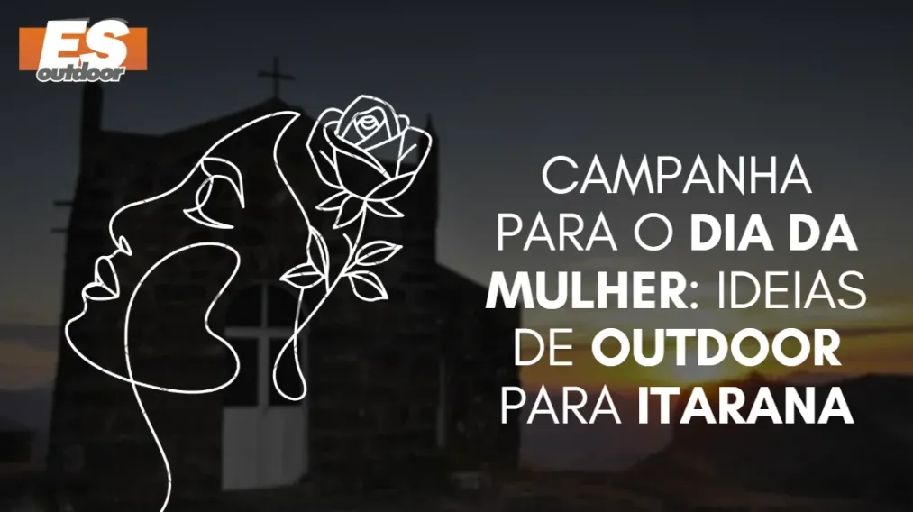 Campanha para o Dia da Mulher: Ideias de Outdoor para Itarana