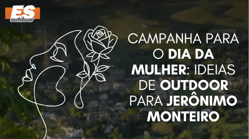 Campanha para o Dia da Mulher: Ideias de Outdoor para Jer&ocirc;nimo Monteiro