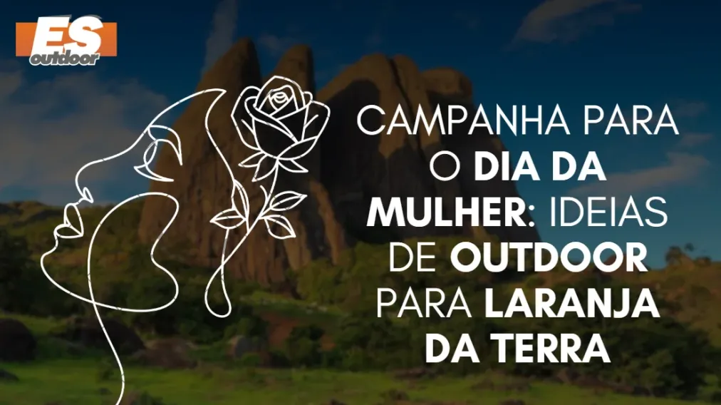 Campanha para o Dia da Mulher: Ideias de Outdoor para Laranja da Terra