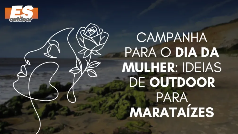 Campanha para o Dia da Mulher: Ideias de Outdoor para Marata&iacute;zes