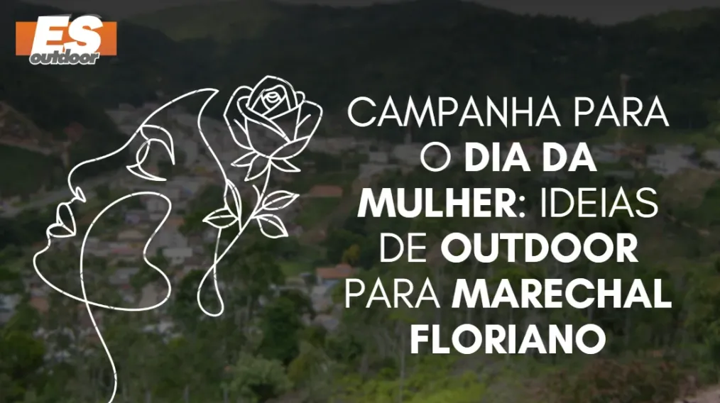 Campanha para o Dia da Mulher: Ideias de Outdoor para Marechal Floriano