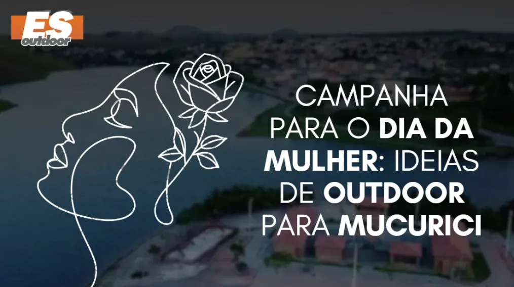 Campanha para o Dia da Mulher: Ideias de Outdoor para Mucurici
