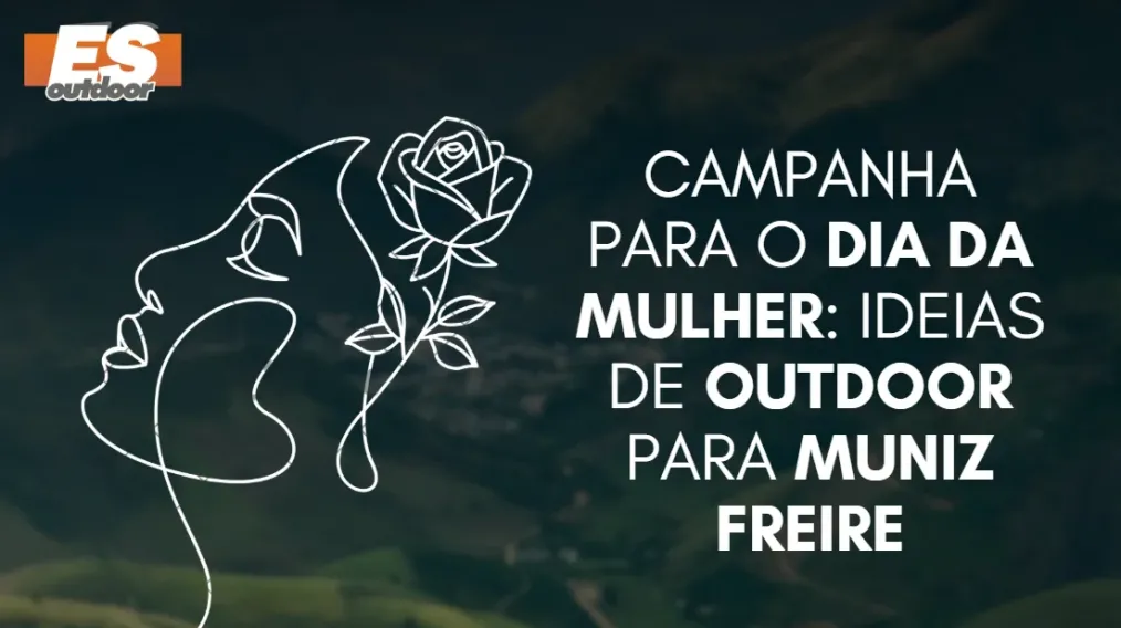 Campanha para o Dia da Mulher: Ideias de Outdoor para Muniz Freire