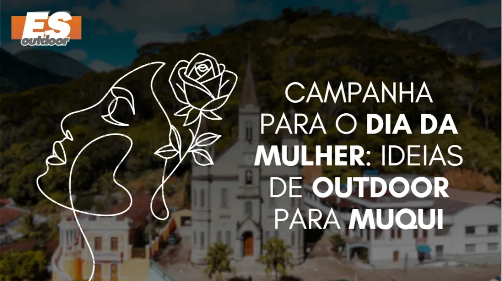 Campanha para o Dia da Mulher: Ideias de Outdoor para Muqui