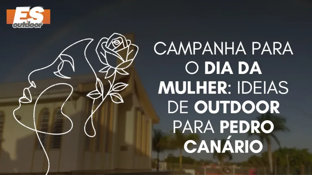 Campanha para o Dia da Mulher: Ideias de Outdoor para Pedro Can&aacute;rio