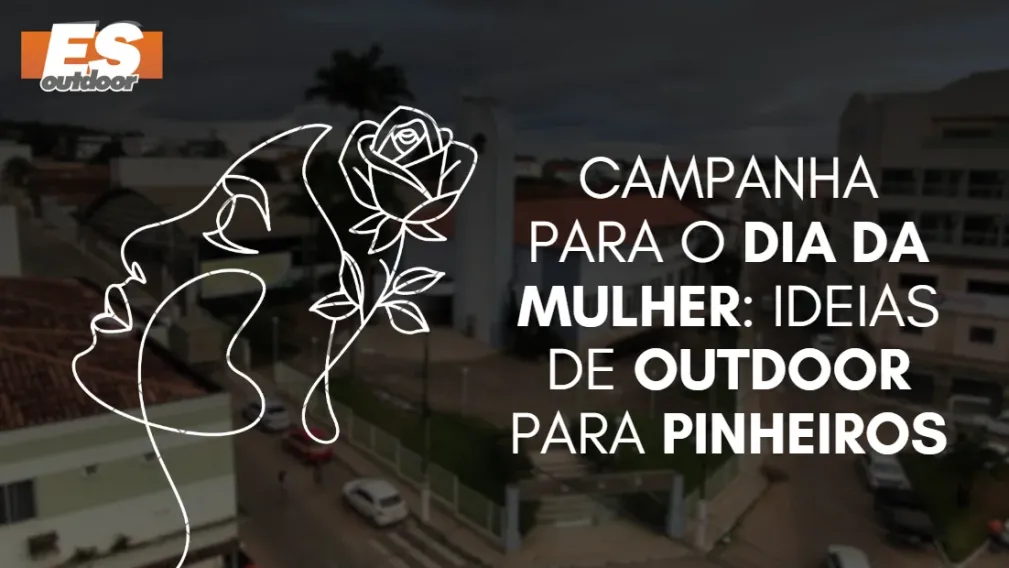 Campanha para o Dia da Mulher: Ideias de Outdoor para Pinheiros