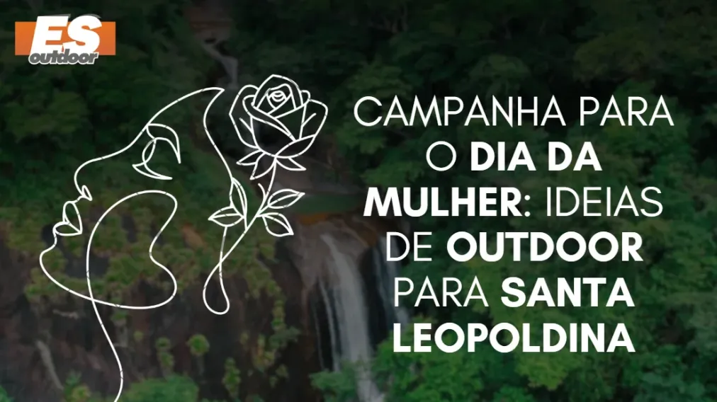 Campanha para o Dia da Mulher: Ideias de Outdoor para Santa Leopoldina