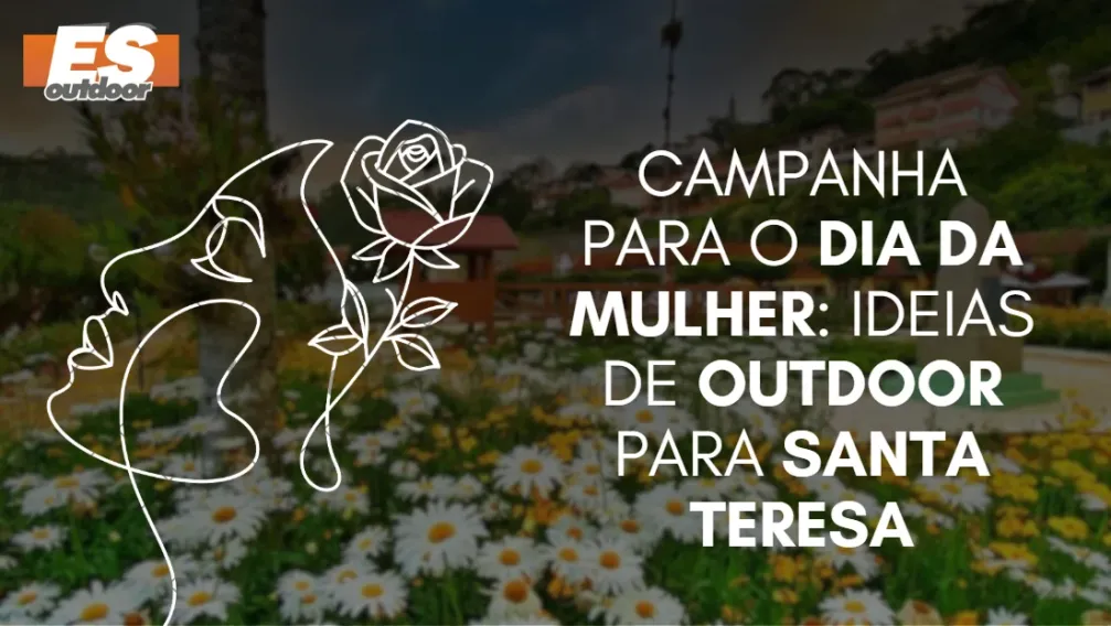 Campanha para o Dia da Mulher: Ideias de Outdoor para Santa Teresa