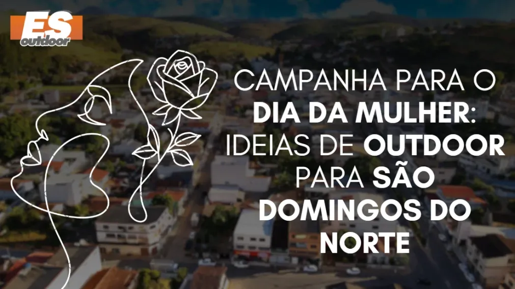Campanha para o Dia da Mulher: Ideias de Outdoor para S&atilde;o Domingos do Norte