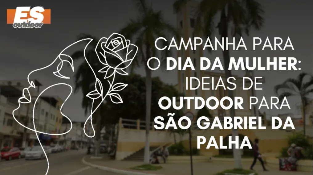 Campanha para o Dia da Mulher: Ideias de Outdoor para S&atilde;o Gabriel da Palha
