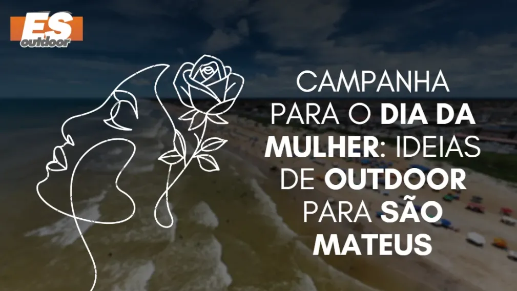Campanha para o Dia da Mulher: Ideias de Outdoor para S&atilde;o Mateus