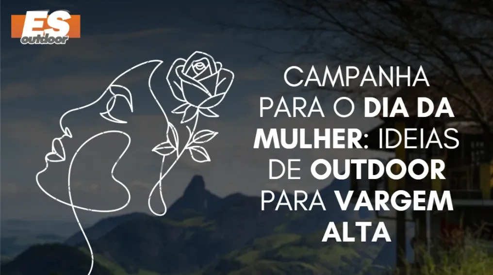 Campanha para o Dia da Mulher: Ideias de Outdoor para Vargem Alta