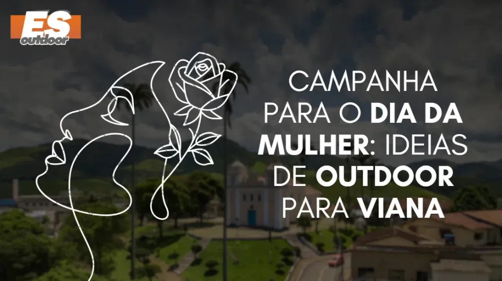 Campanha para o Dia da Mulher: Ideias de Outdoor para Viana