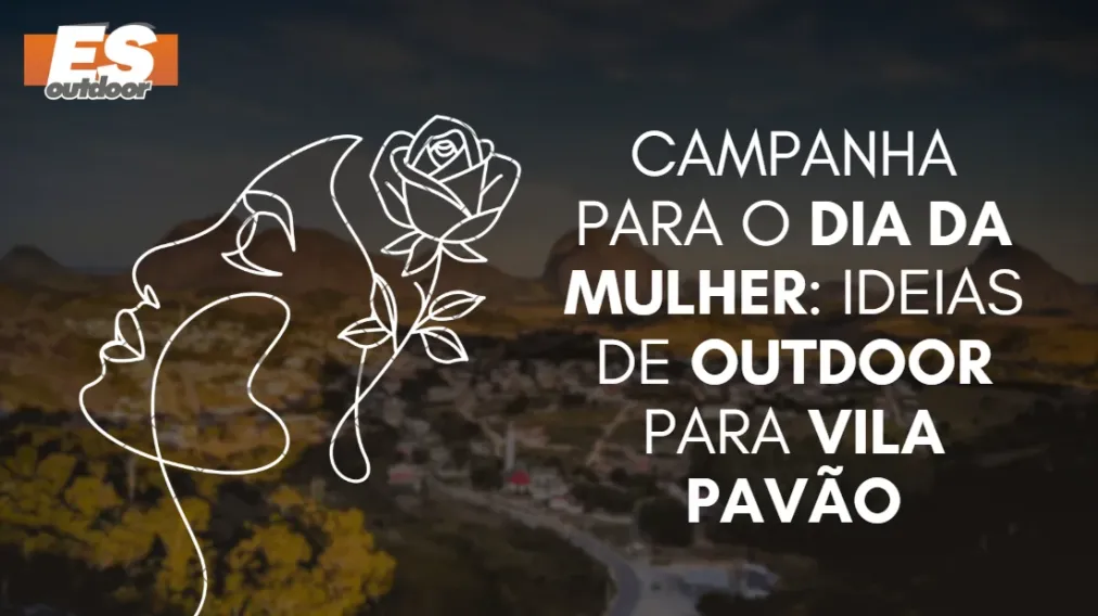 Campanha para o Dia da Mulher: Ideias de Outdoor para Vila Pav&atilde;o
