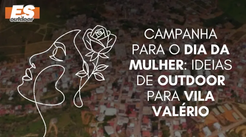 Campanha para o Dia da Mulher: Ideias de Outdoor para Vila Val&eacute;rio