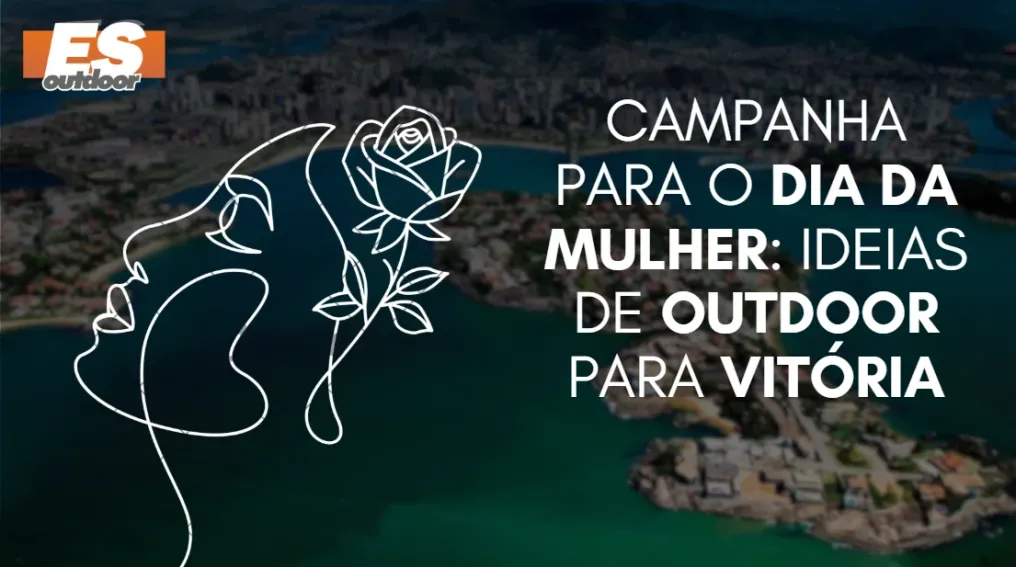 Campanha para o Dia da Mulher: Ideias de Outdoor para Vit&oacute;ria