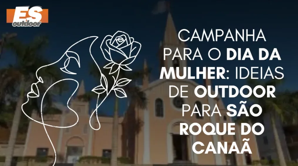 Campanha para o Dia da Mulher: Ideias de Outdoor para S&atilde;o Roque do Cana&atilde;