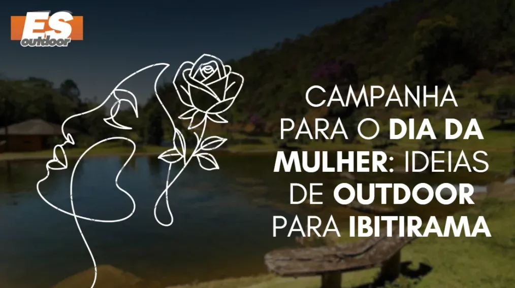 Campanha para o Dia da Mulher: Ideias de Outdoor para Ibitirama