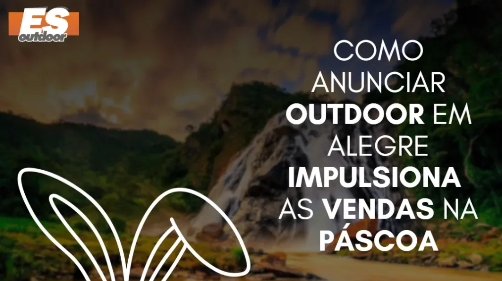 Como anunciar outdoor em Alegre impulsiona as vendas na P&aacute;scoa