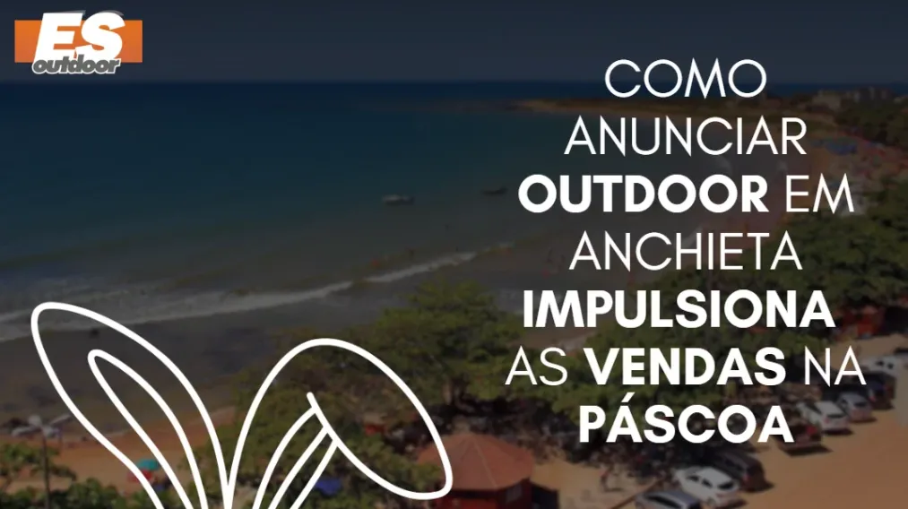 Como anunciar outdoor em Anchieta impulsiona as vendas na P&aacute;scoa