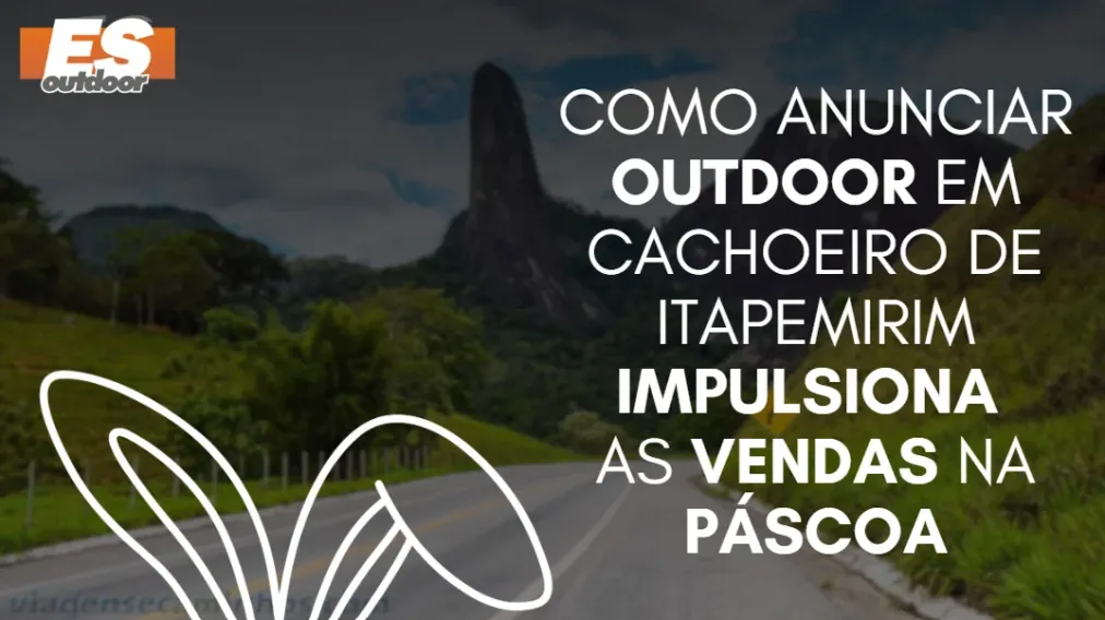 Como anunciar outdoor em Cachoeiro de Itapemirim impulsiona as vendas na P&aacute;scoa