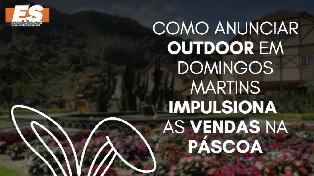 Como anunciar outdoor em Domingos Martins impulsiona as vendas na P&aacute;scoa