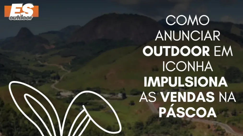 Como anunciar outdoor em Iconha impulsiona as vendas na P&aacute;scoa