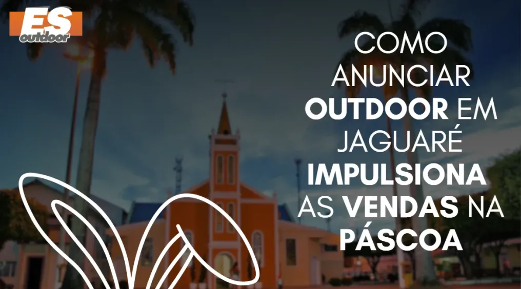 Como anunciar outdoor em Jaguar&eacute; impulsiona as vendas na P&aacute;scoa