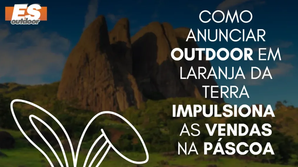 Como anunciar outdoor em Laranja da Terra impulsiona as vendas na P&aacute;scoa