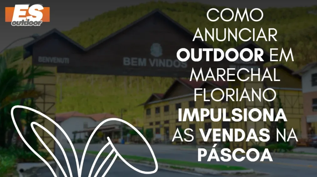 Como anunciar outdoor em Marechal Floriano impulsiona as vendas na P&aacute;scoa